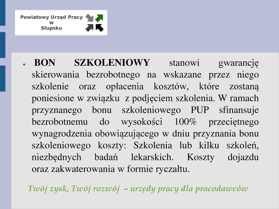 W ramach przyznanego bonu szkoleniowego PUP sfinansuje bezrobotnemu do wysokości 100% przeciętnego wynagrodzenia