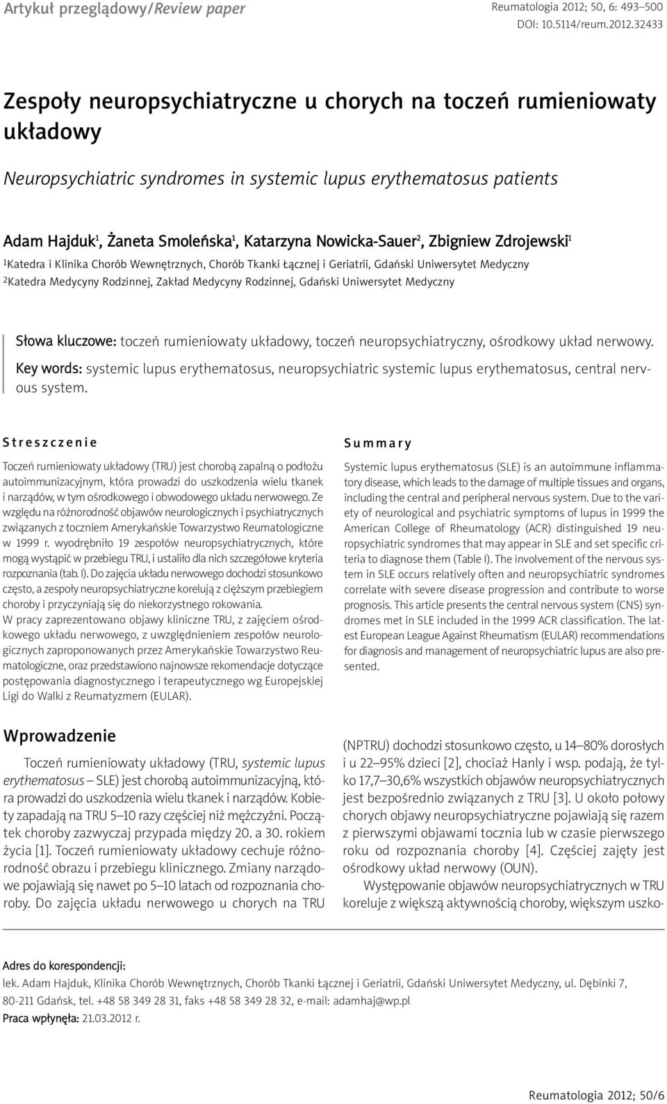 32433 Zespoły neuropsychiatryczne u chorych na toczeń rumieniowaty układowy Neuropsychiatric syndromes in systemic lupus erythematosus patients Adam Hajduk 1, Żaneta Smoleńska 1, Katarzyna