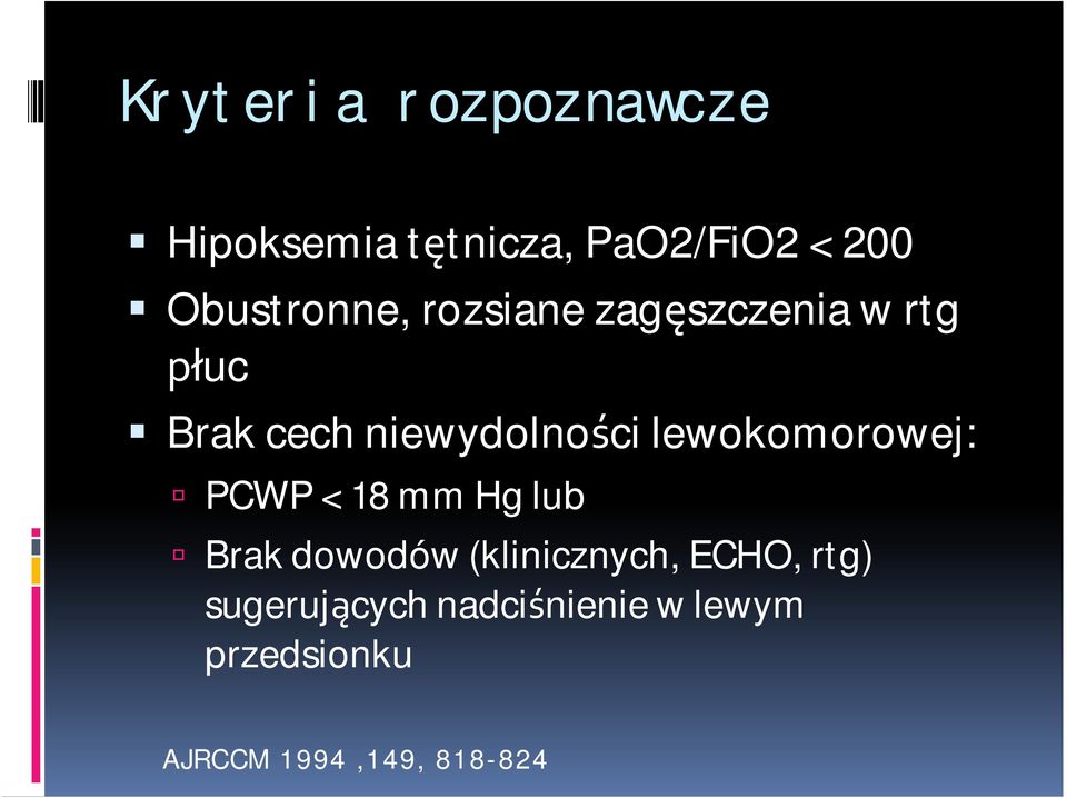 lewokomorowej: ú PCWP < 18 mm Hg lub ú Brak dowodów (klinicznych,