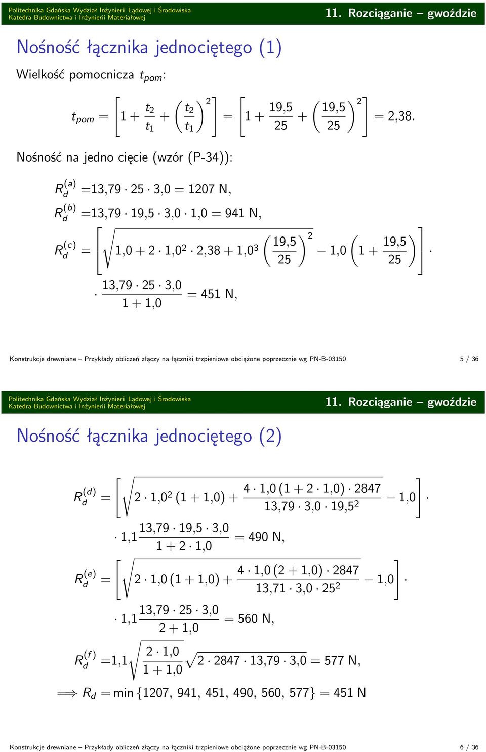 + 19,5 25 + 13,79 19,5 3,0 1,0 941 N, ( 19,5 1,0 + 2 1,0 2 2,38 + 1,0 3 25 ( ) ] 2 19,5 2,38.