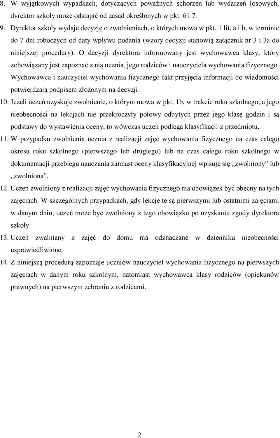 a i b, w terminie do 7 dni roboczych od daty wpływu podania (wzory decyzji stanowią załącznik nr 3 i 3a do niniejszej procedury).