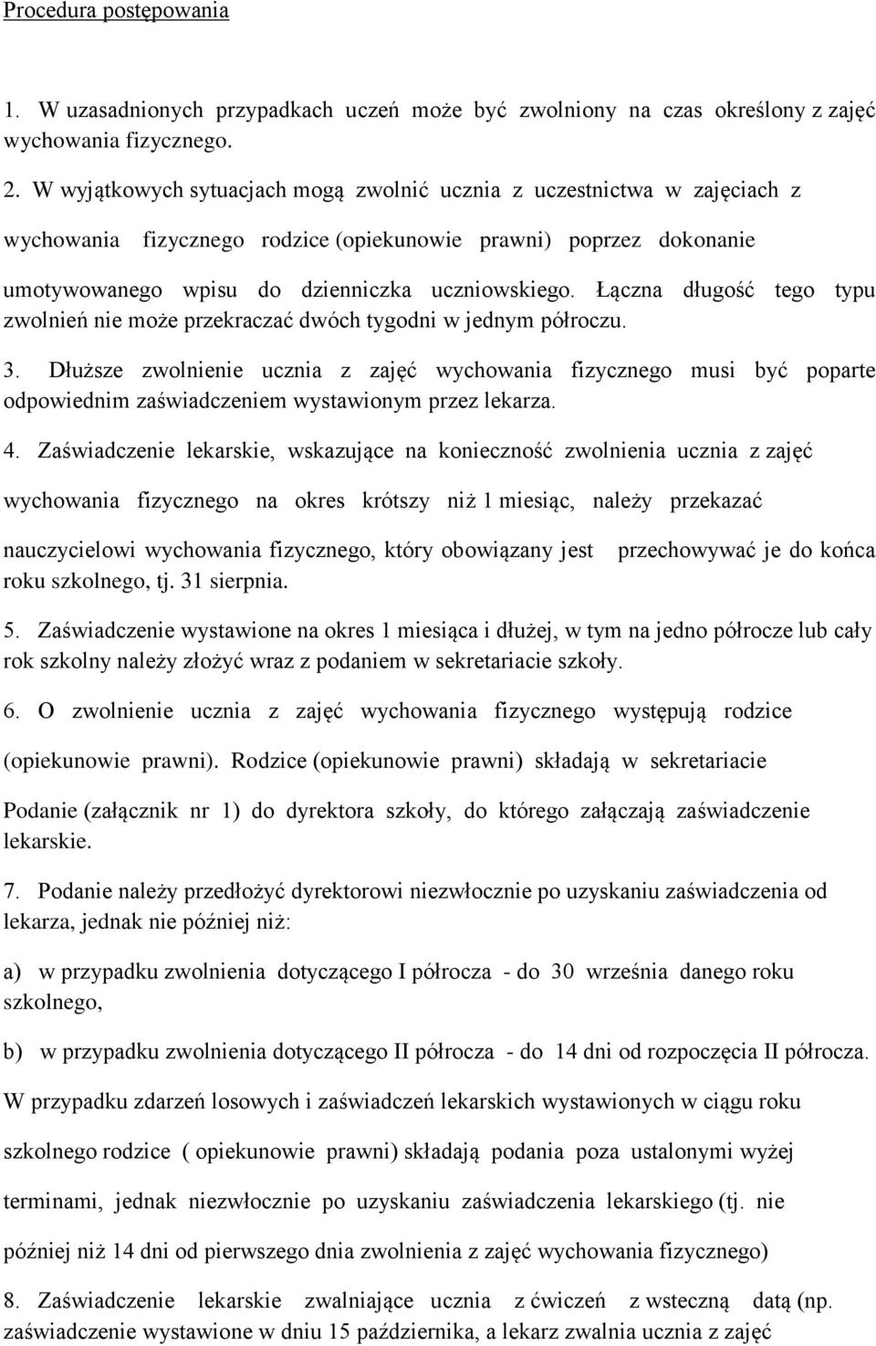 Łączna długość tego typu zwolnień nie może przekraczać dwóch tygodni w jednym półroczu. 3.