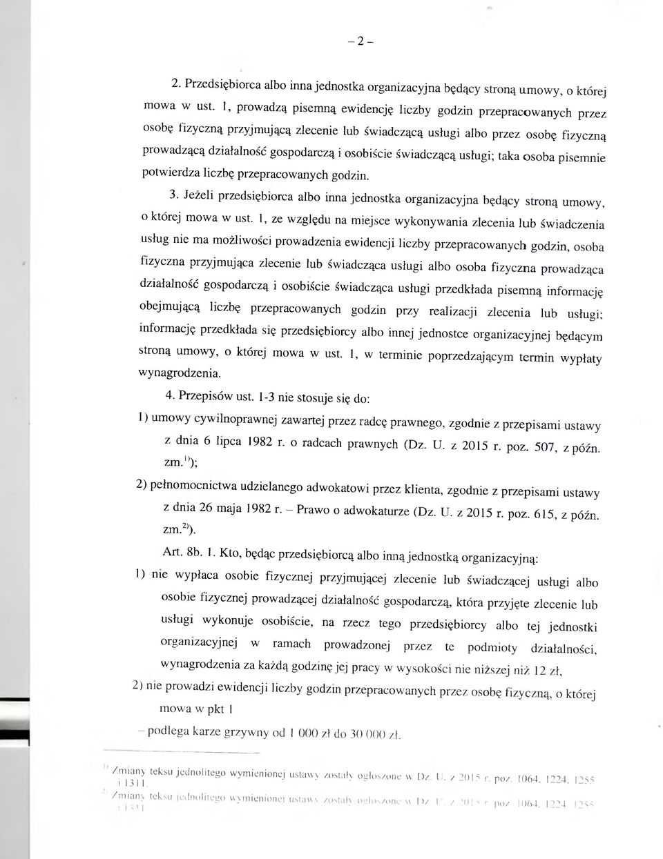 świadczącą usługi; taka osoba pisemnie potwierdza liczbę przepracowanych godzin. 3. Jeżeli przedsiębiorca albo inna jednostka organizacyjna będący stroną umowy, o której mowa w ust.