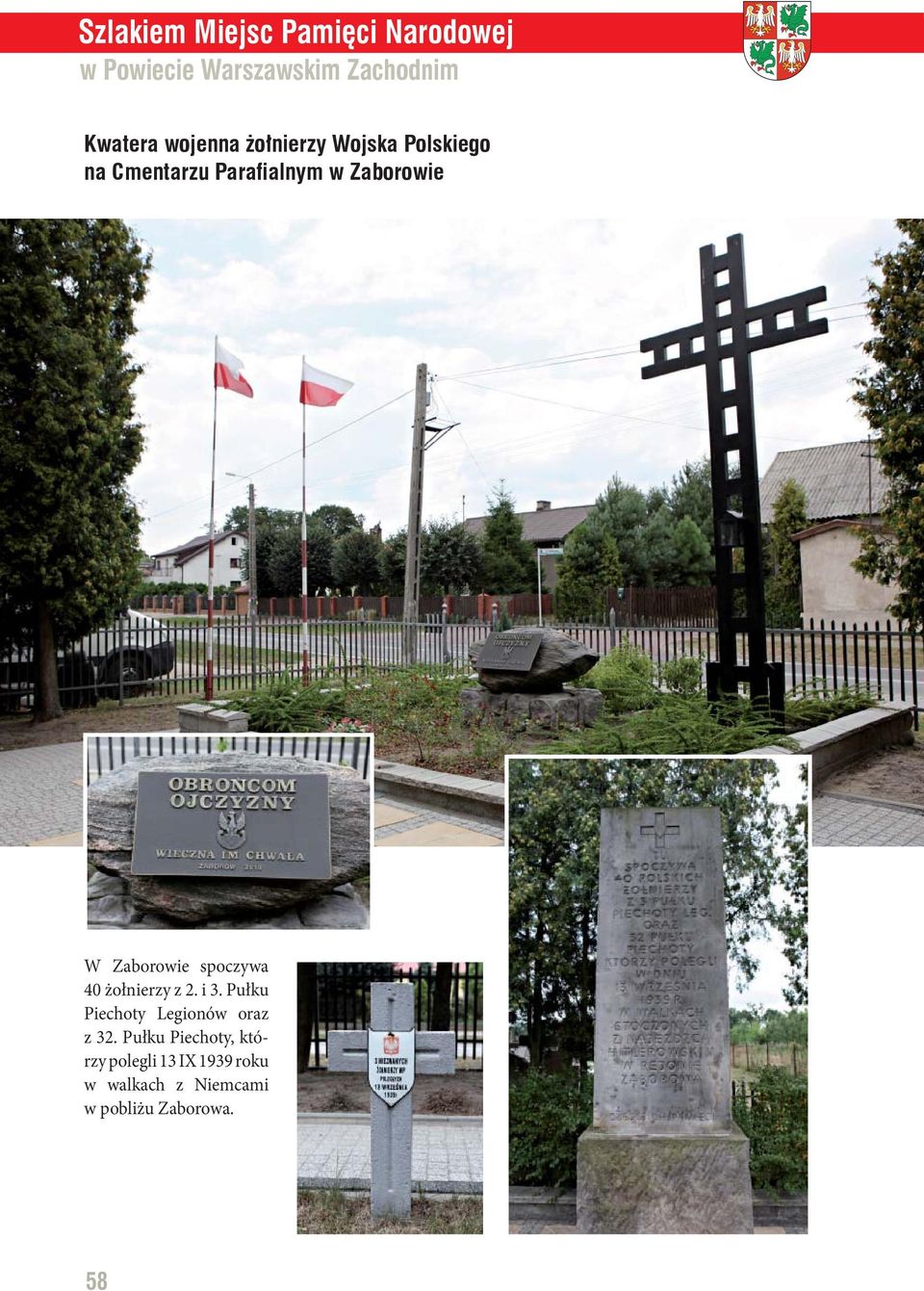 Zaborowie spoczywa 40 żołnierzy z 2. i 3. Pułku Piechoty Legionów oraz z 32.