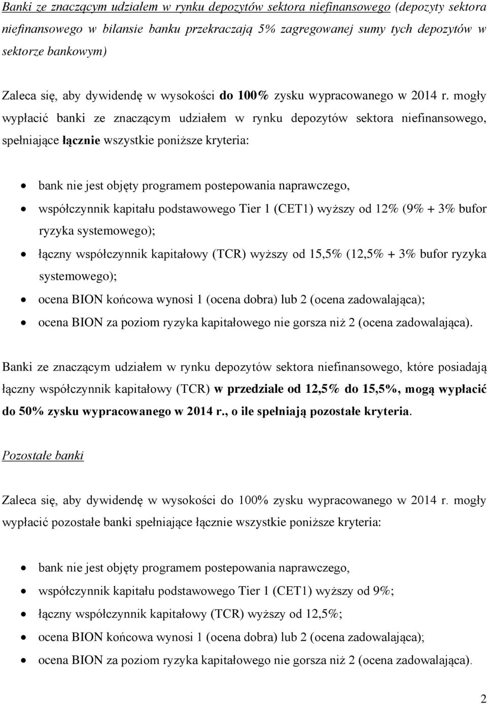 mogły wypłacić banki ze znaczącym udziałem w rynku depozytów sektora niefinansowego, spełniające łącznie wszystkie poniższe kryteria: bank nie jest objęty programem postepowania naprawczego,