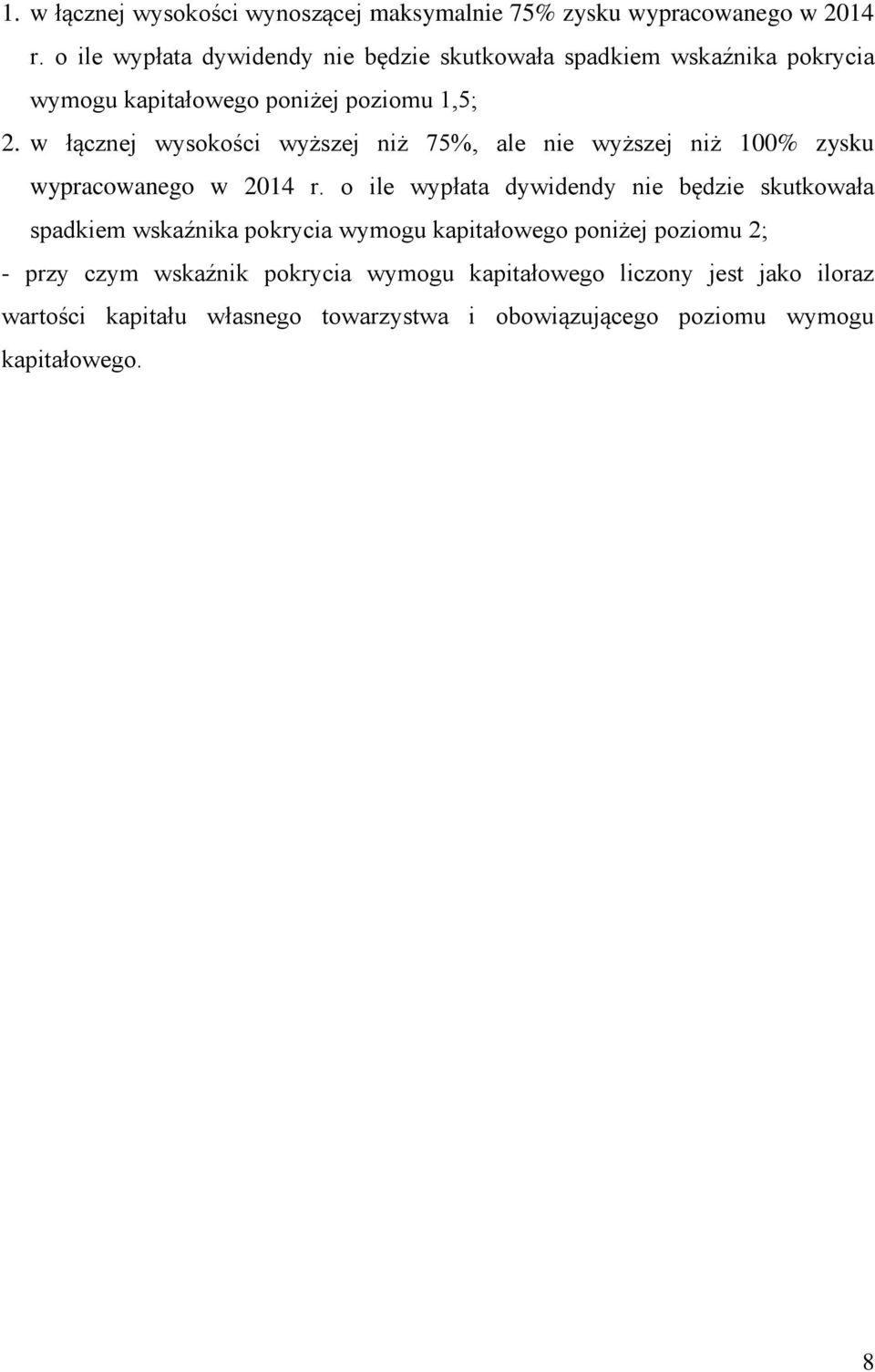 w łącznej wysokości wyższej niż 75%, ale nie wyższej niż 100% zysku wypracowanego w 2014 r.