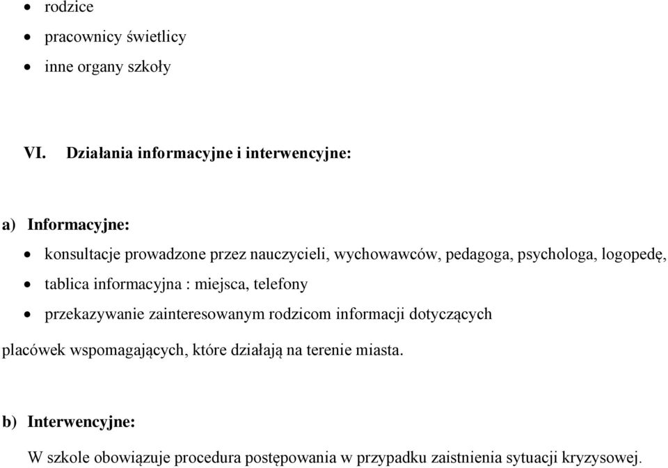 pedagoga, psychologa, logopedę, tablica informacyjna : miejsca, telefony przekazywanie zainteresowanym rodzicom