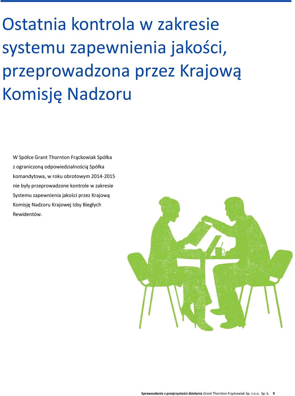 2014-2015 nie były przeprowadzone kontrole w zakresie Systemu zapewnienia jakości przez Krajową Komisję Nadzoru