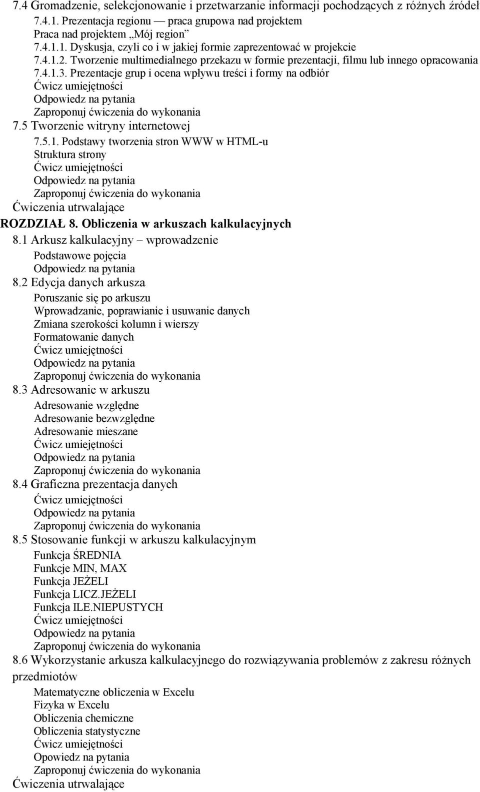 Obliczenia w arkuszach kalkulacyjnych 8.1 Arkusz kalkulacyjny wprowadzenie Podstawowe pojęcia 8.