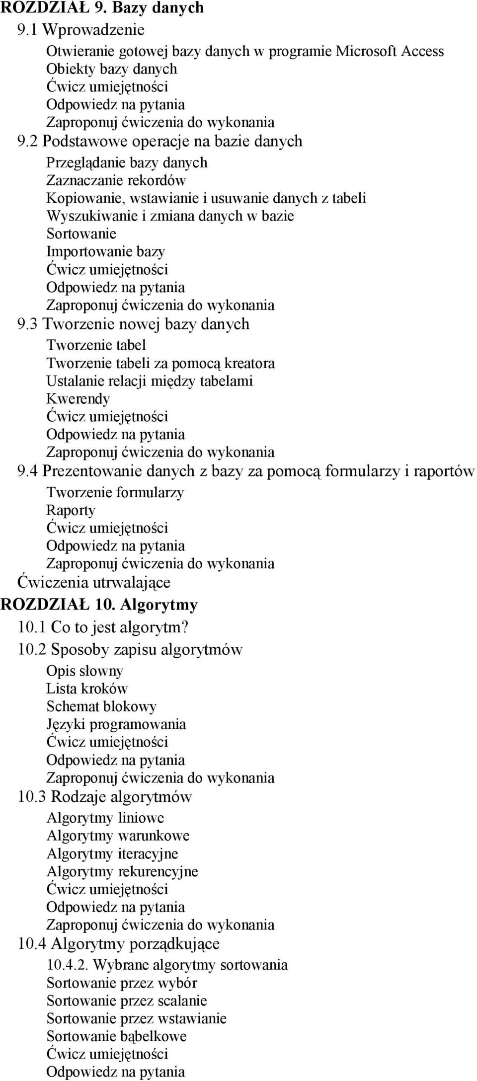 9.3 Tworzenie nowej bazy danych Tworzenie tabel Tworzenie tabeli za pomocą kreatora Ustalanie relacji między tabelami Kwerendy 9.