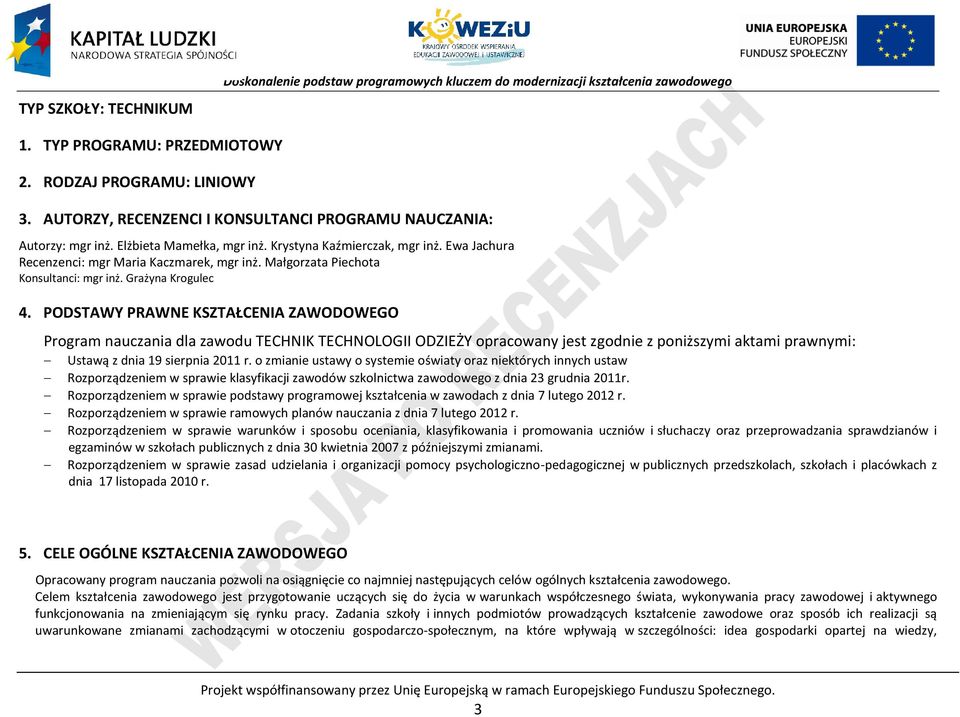 Małgorzata iechota Konsultanci: mgr inż. Grażyna Krogulec 4.
