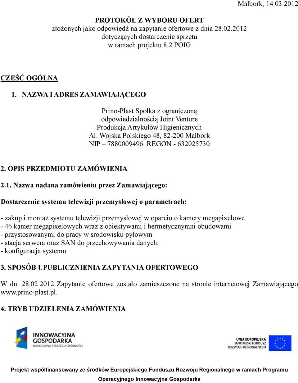 Wojska Polskiego 48, 82-200 Malbork NIP 7880009496 REGON - 632025730 2. OPIS PRZEDMIOTU ZAMÓWIENIA 2.1.