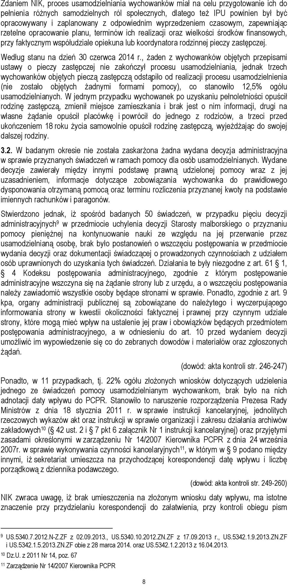 rodzinnej pieczy zastępczej. Według stanu na dzień 30 czerwca 2014 r.