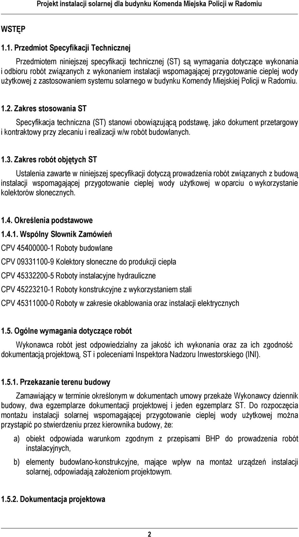 przygotowanie cieplej wody użytkowej z zastosowaniem systemu solarnego w budynku Komendy Miejskiej Policji w Radomiu. 1.2.