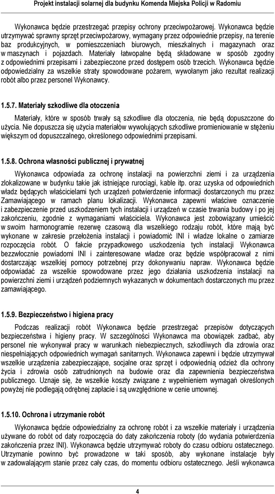 i pojazdach. Materiały łatwopalne będą składowane w sposób zgodny z odpowiednimi przepisami i zabezpieczone przed dostępem osób trzecich.