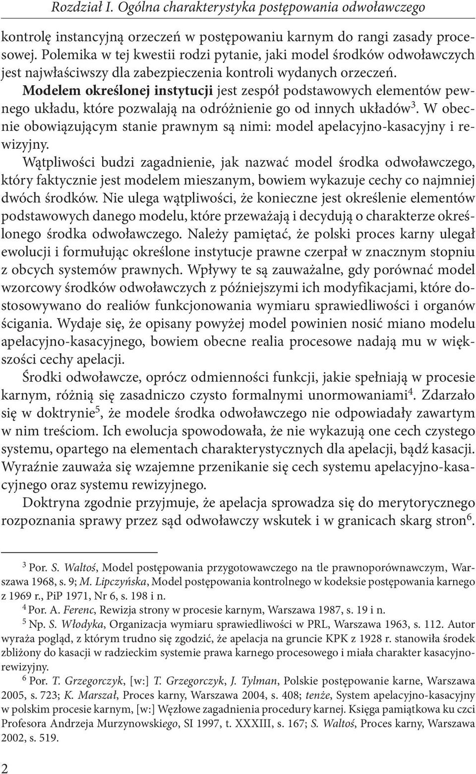 Modelem określonej instytucji jest zespół podstawowych elementów pewnego układu, które pozwalają na odróżnienie go od innych układów 3.