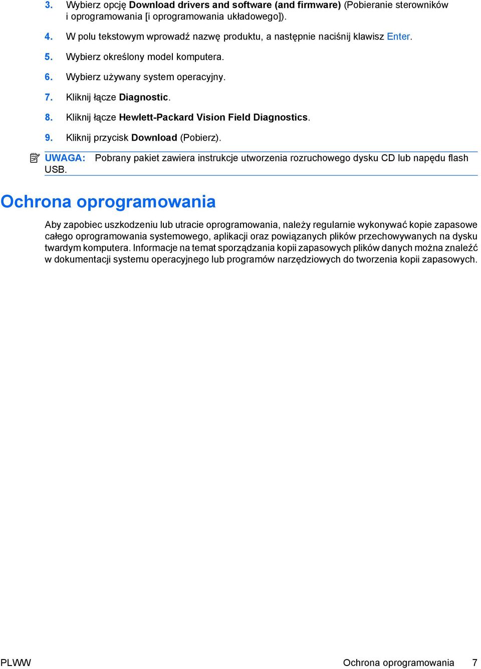 Kliknij łącze Hewlett-Packard Vision Field Diagnostics. 9. Kliknij przycisk Download (Pobierz). UWAGA: USB.