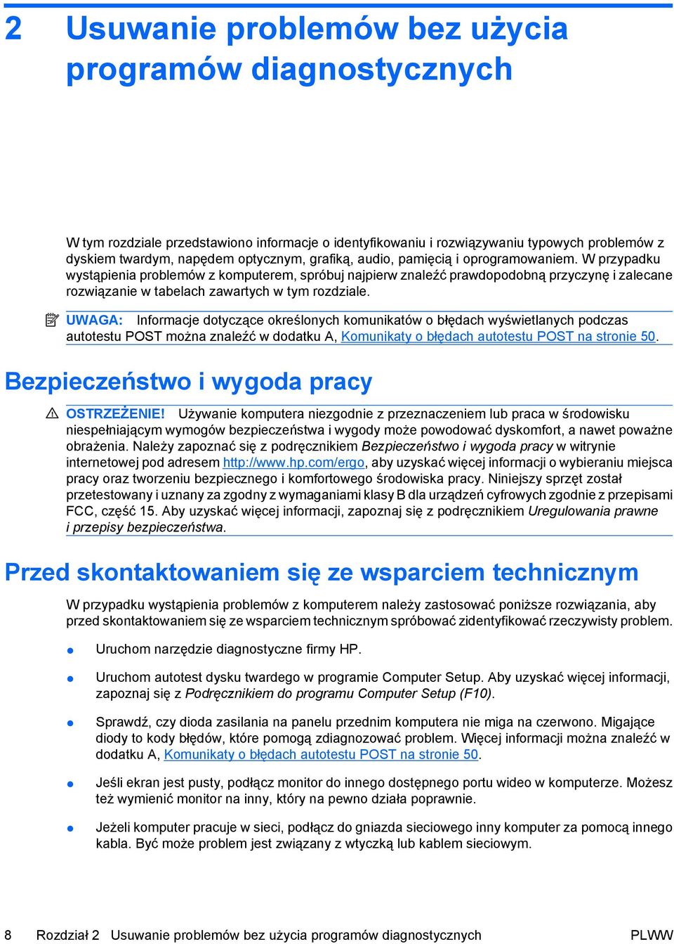 UWAGA: Informacje dotyczące określonych komunikatów o błędach wyświetlanych podczas autotestu POST można znaleźć w dodatku A, Komunikaty o błędach autotestu POST na stronie 50.