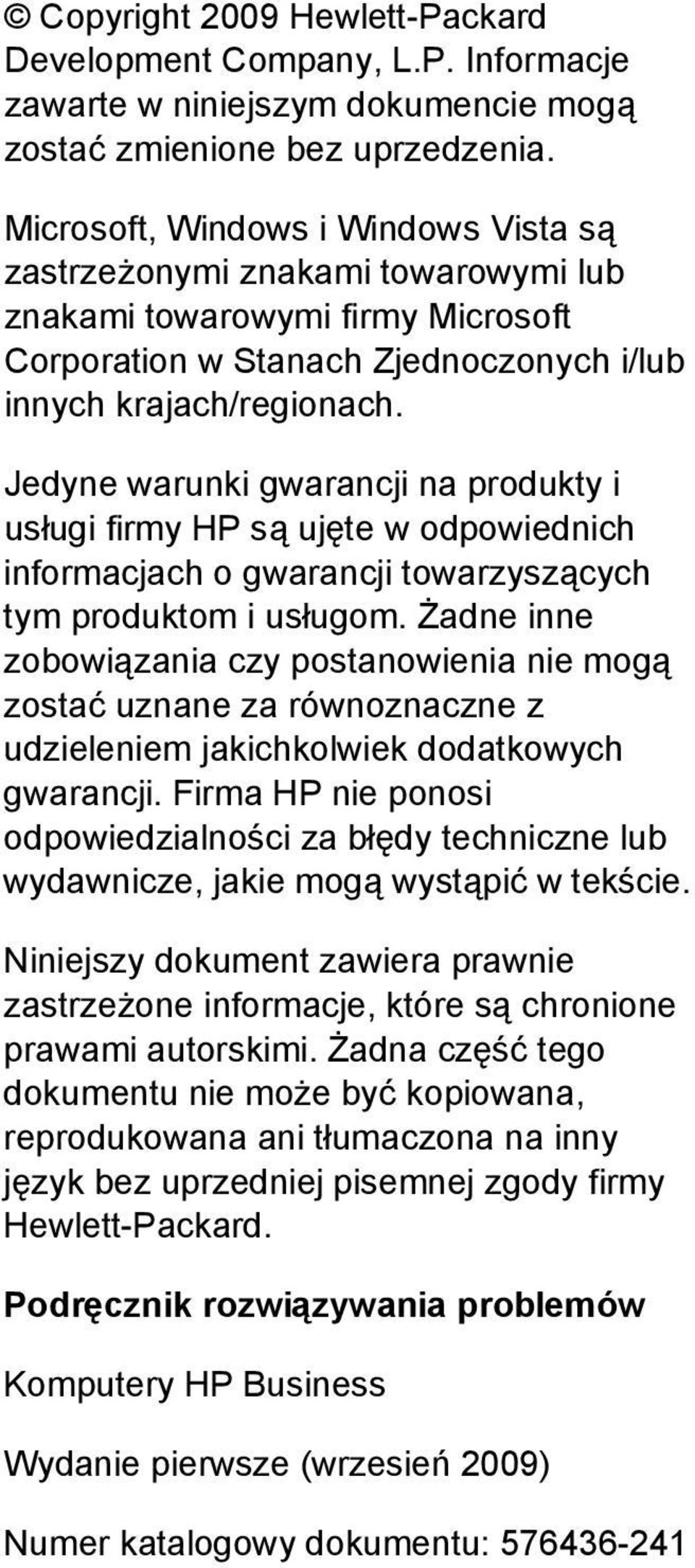 Jedyne warunki gwarancji na produkty i usługi firmy HP są ujęte w odpowiednich informacjach o gwarancji towarzyszących tym produktom i usługom.