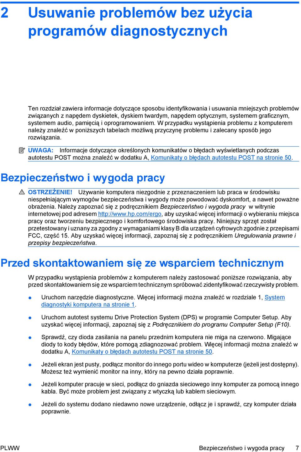 W przypadku wystąpienia problemu z komputerem należy znaleźć w poniższych tabelach możliwą przyczynę problemu i zalecany sposób jego rozwiązania.
