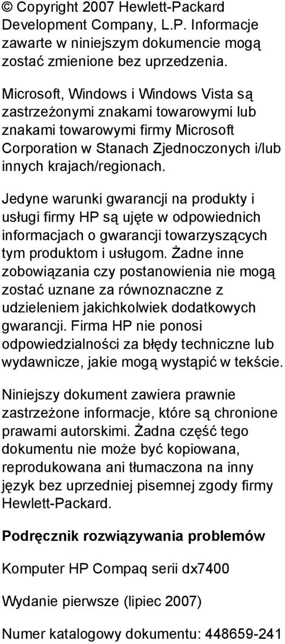 Jedyne warunki gwarancji na produkty i usługi firmy HP są ujęte w odpowiednich informacjach o gwarancji towarzyszących tym produktom i usługom.
