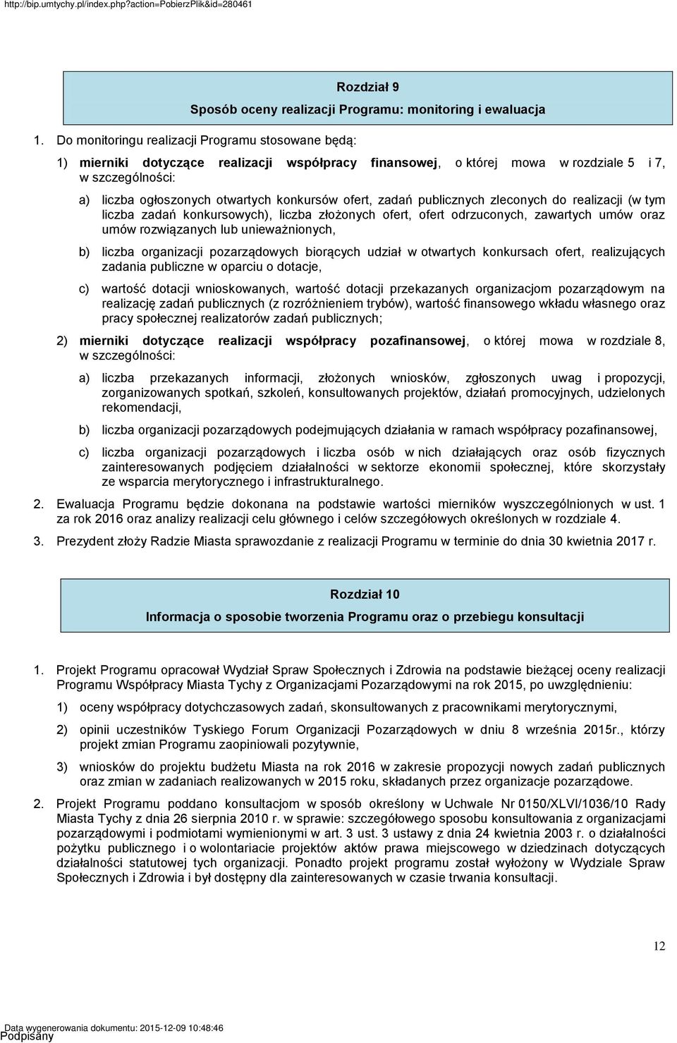 ofert, zadań publicznych zleconych do realizacji (w tym liczba zadań konkursowych), liczba złożonych ofert, ofert odrzuconych, zawartych umów oraz umów rozwiązanych lub unieważnionych, b) liczba