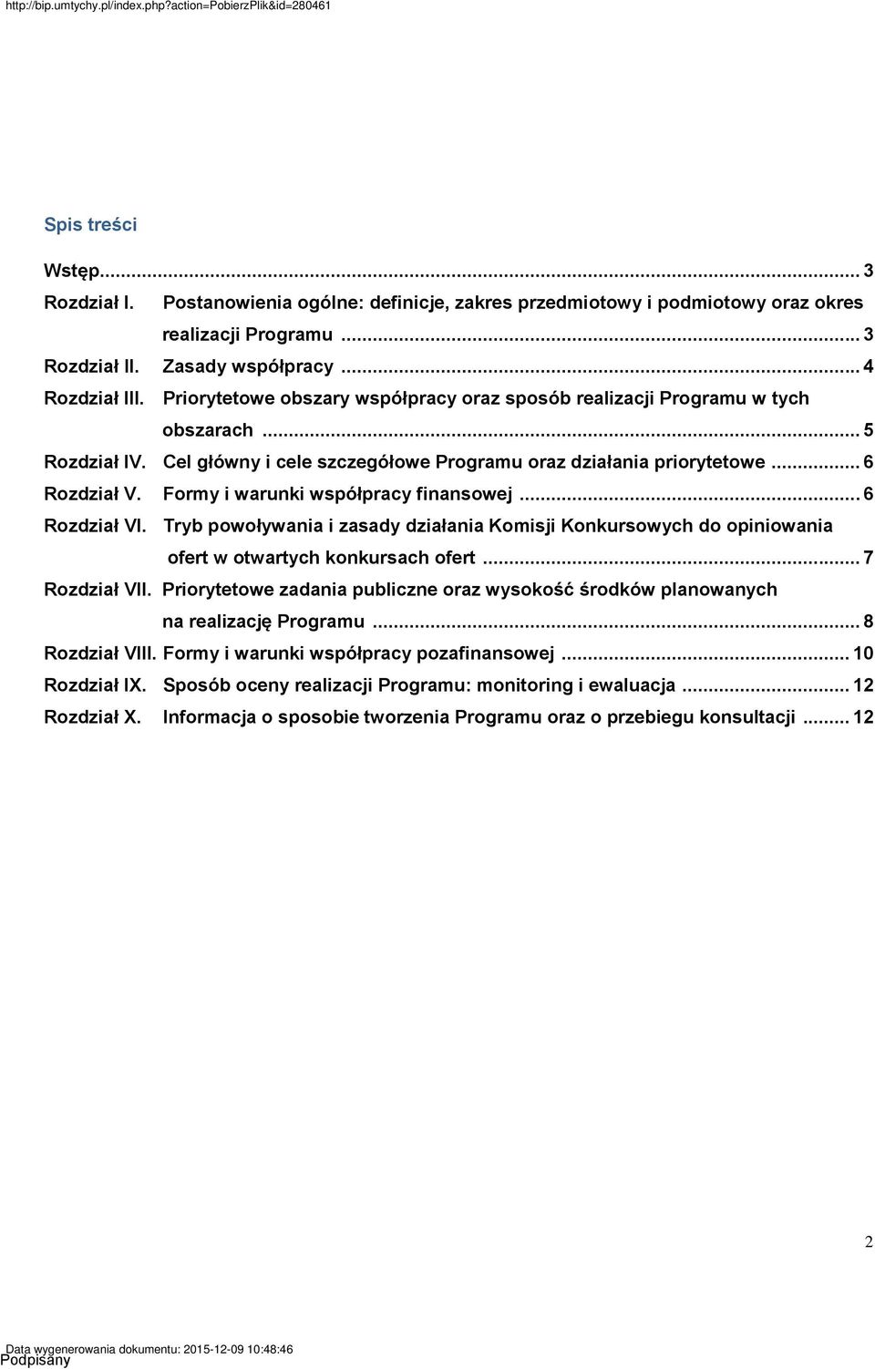 Formy i warunki współpracy finansowej... 6 Rozdział VI. Tryb powoływania i zasady działania Komisji Konkursowych do opiniowania ofert w otwartych konkursach ofert... 7 Rozdział VII.