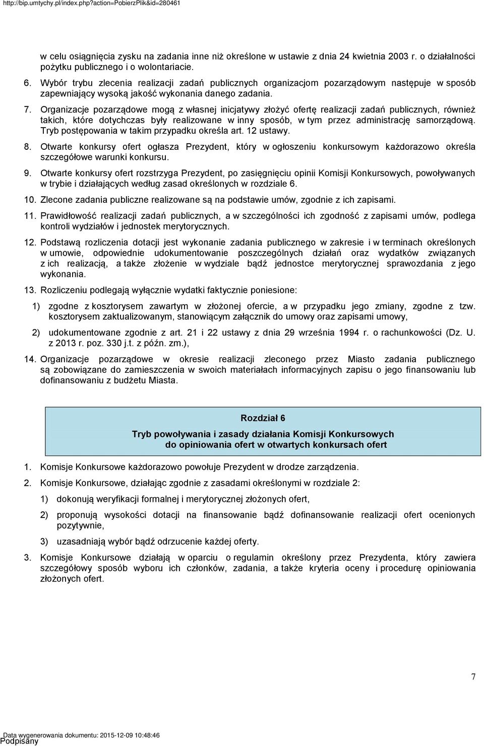 Organizacje pozarządowe mogą z własnej inicjatywy złożyć ofertę realizacji zadań publicznych, również takich, które dotychczas były realizowane w inny sposób, w tym przez administrację samorządową.