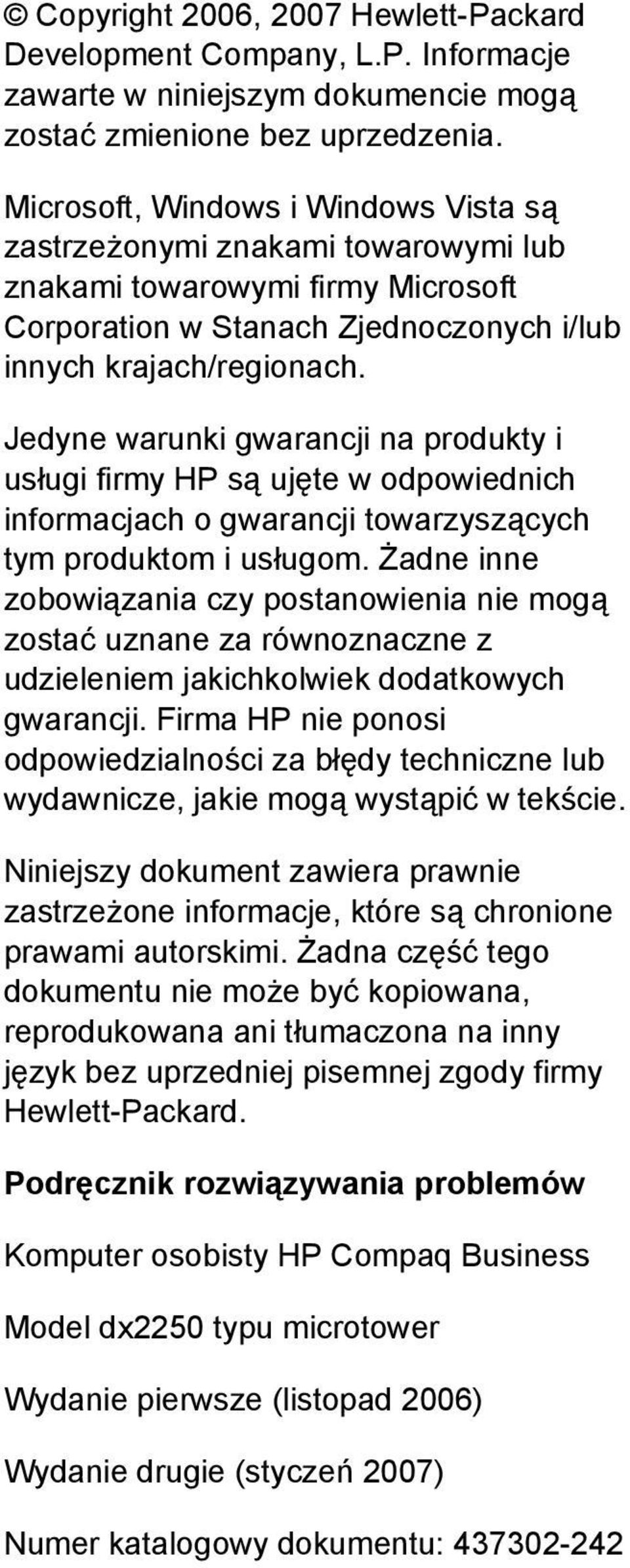 Jedyne warunki gwarancji na produkty i usługi firmy HP są ujęte w odpowiednich informacjach o gwarancji towarzyszących tym produktom i usługom.