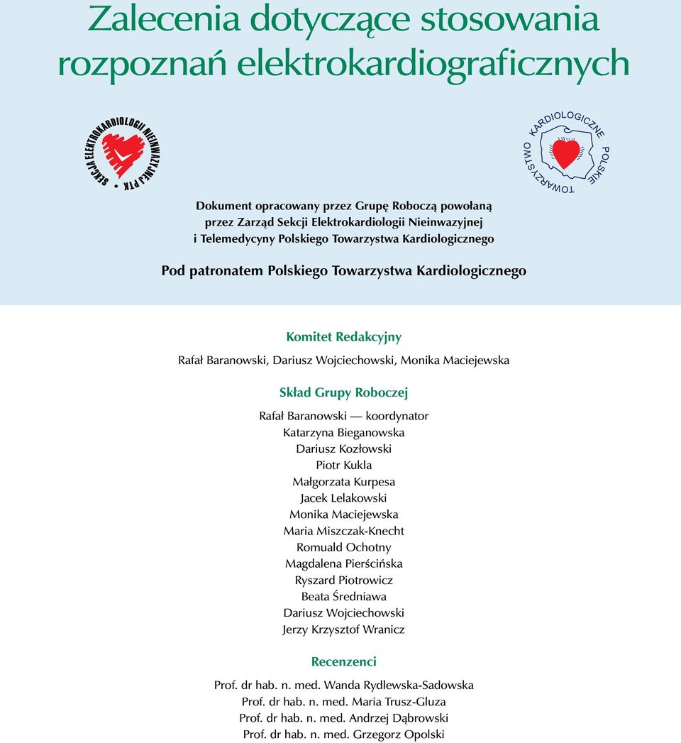 koordynator Katarzyna Bieganowska Dariusz Kozłowski Piotr Kukla Małgorzata Kurpesa Jacek Lelakowski Monika Maciejewska Maria Miszczak-Knecht Romuald Ochotny Magdalena PierÊciƒska Ryszard Piotrowicz