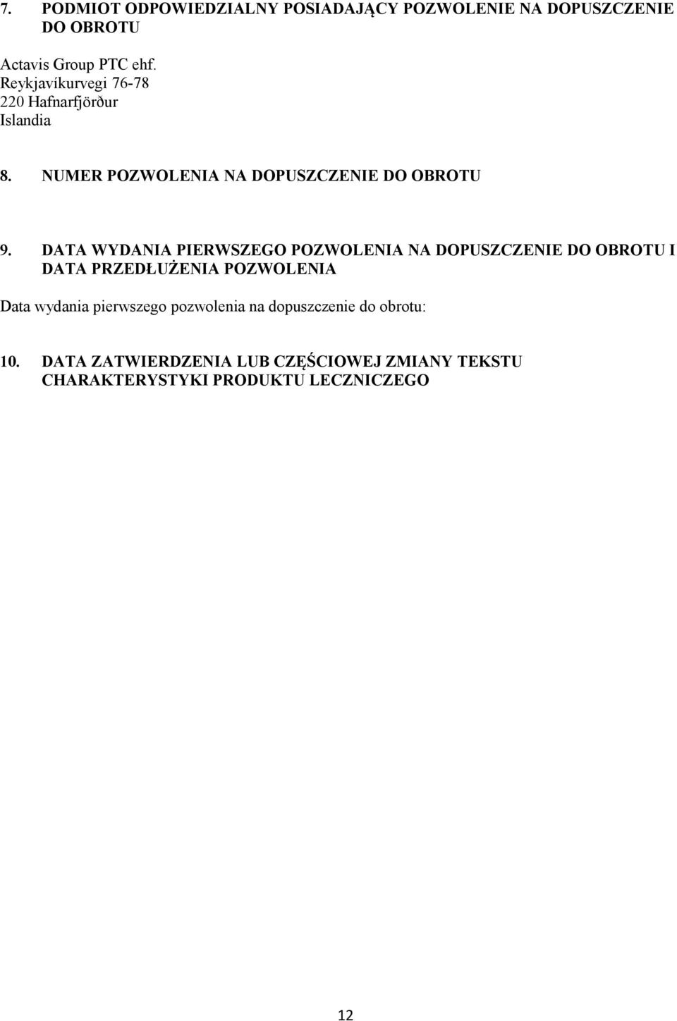 DATA WYDANIA PIERWSZEGO POZWOLENIA NA DOPUSZCZENIE DO OBROTU I DATA PRZEDŁUŻENIA POZWOLENIA Data wydania