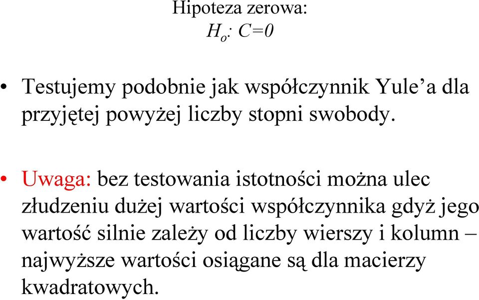 Uwaga:bez testowania istotności można ulec złudzeniu dużej wartości