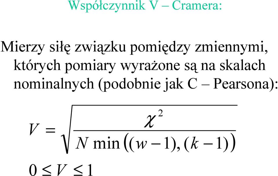 są na skalach nominalnych (podobnie jak C