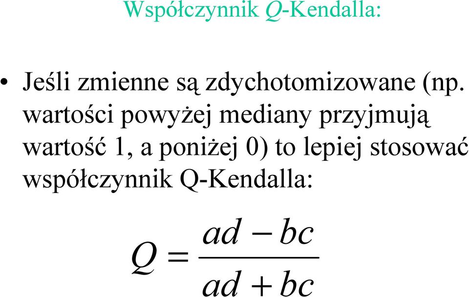 wartości powyżej mediany przyjmują wartość 1,