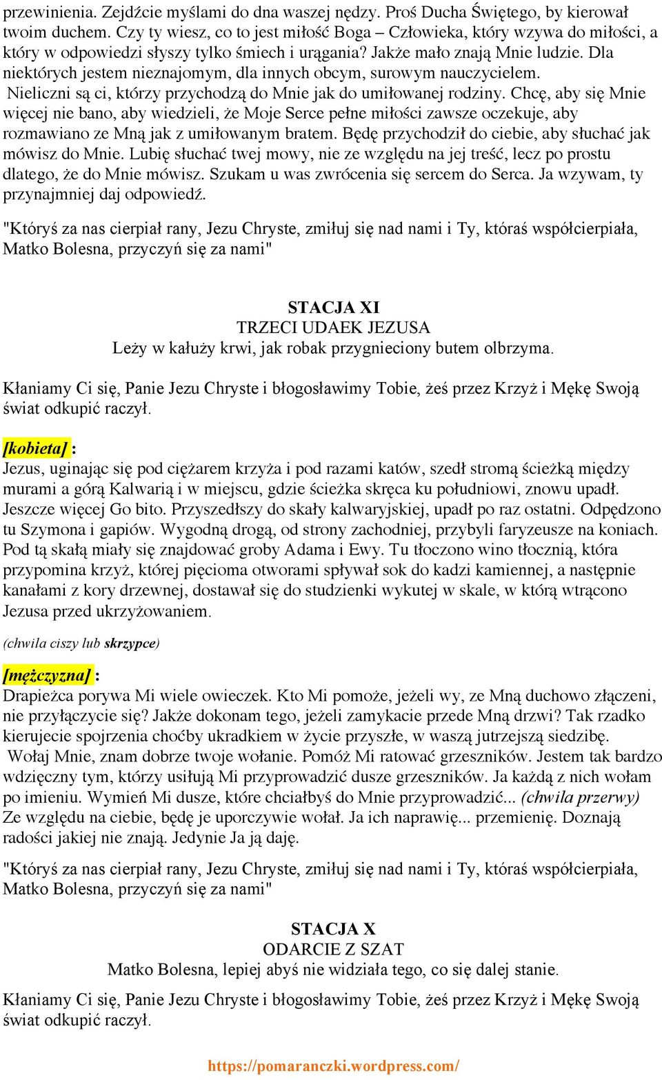 Dla niektórych jestem nieznajomym, dla innych obcym, surowym nauczycielem. Nieliczni są ci, którzy przychodzą do Mnie jak do umiłowanej rodziny.