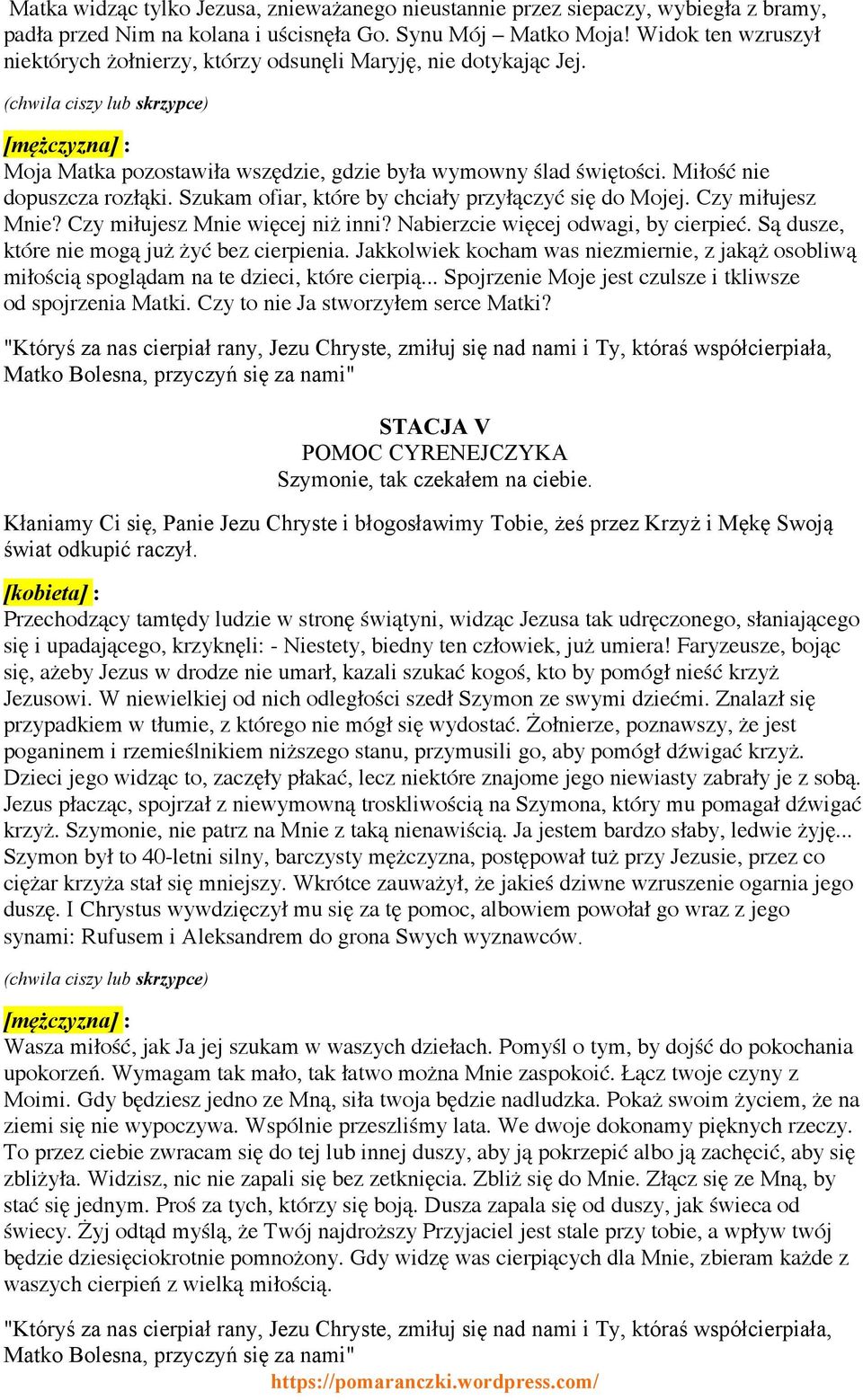 Szukam ofiar, które by chciały przyłączyć się do Mojej. Czy miłujesz Mnie? Czy miłujesz Mnie więcej niż inni? Nabierzcie więcej odwagi, by cierpieć. Są dusze, które nie mogą już żyć bez cierpienia.