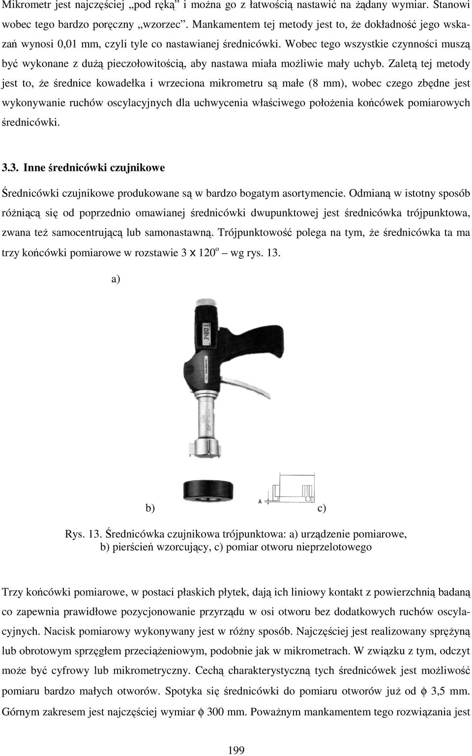 Wobec tego wszystkie czynności muszą być wykonane z duŝą pieczołowitością, aby nastawa miała moŝliwie mały uchyb.