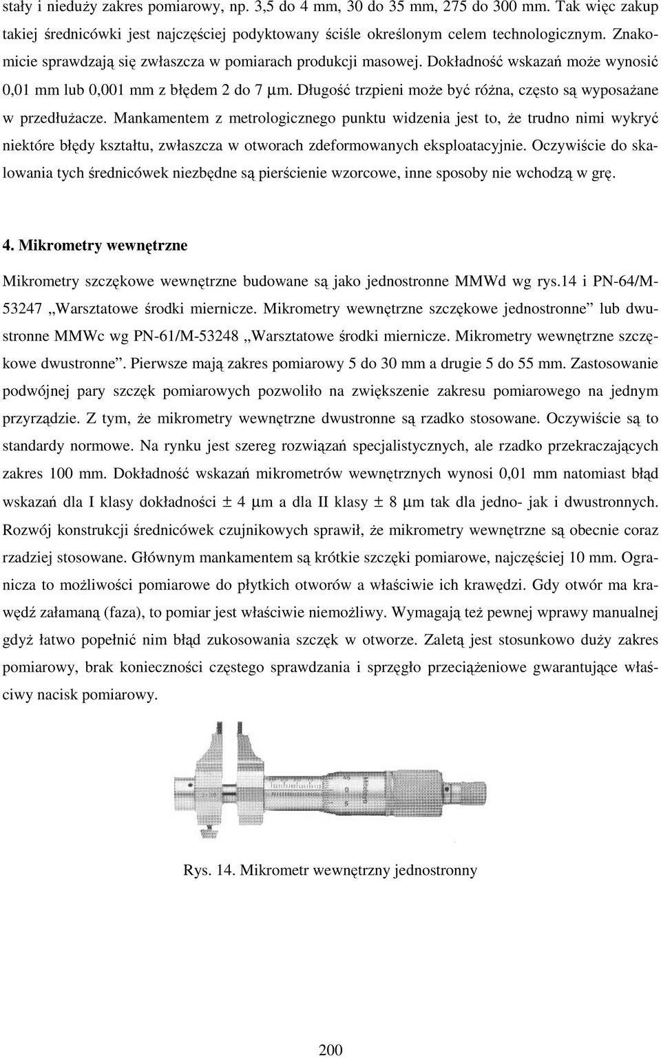 Długość trzpieni moŝe być róŝna, często są wyposaŝane w przedłuŝacze.