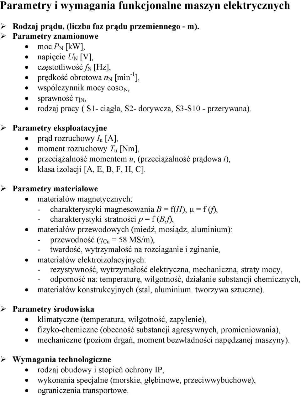 przerywana). Parametry eksploatacyjne prąd rozruchowy I u [A], moment rozruchowy T u [Nm], przeciążalność momentem u, (przeciążalność prądowa i), klasa izolacji [A, E, B, F, H, C].