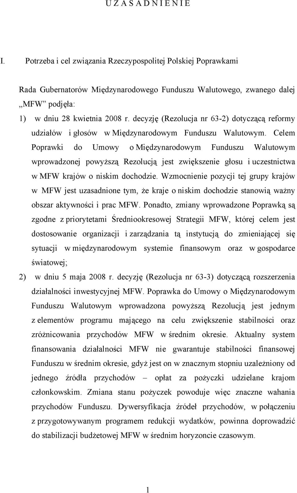 decyzję (Rezolucja nr 63-2) dotyczącą reformy udziałów i głosów w Międzynarodowym Funduszu Walutowym.