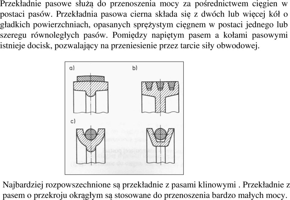 jednego lub szeregu równoległych pasów.