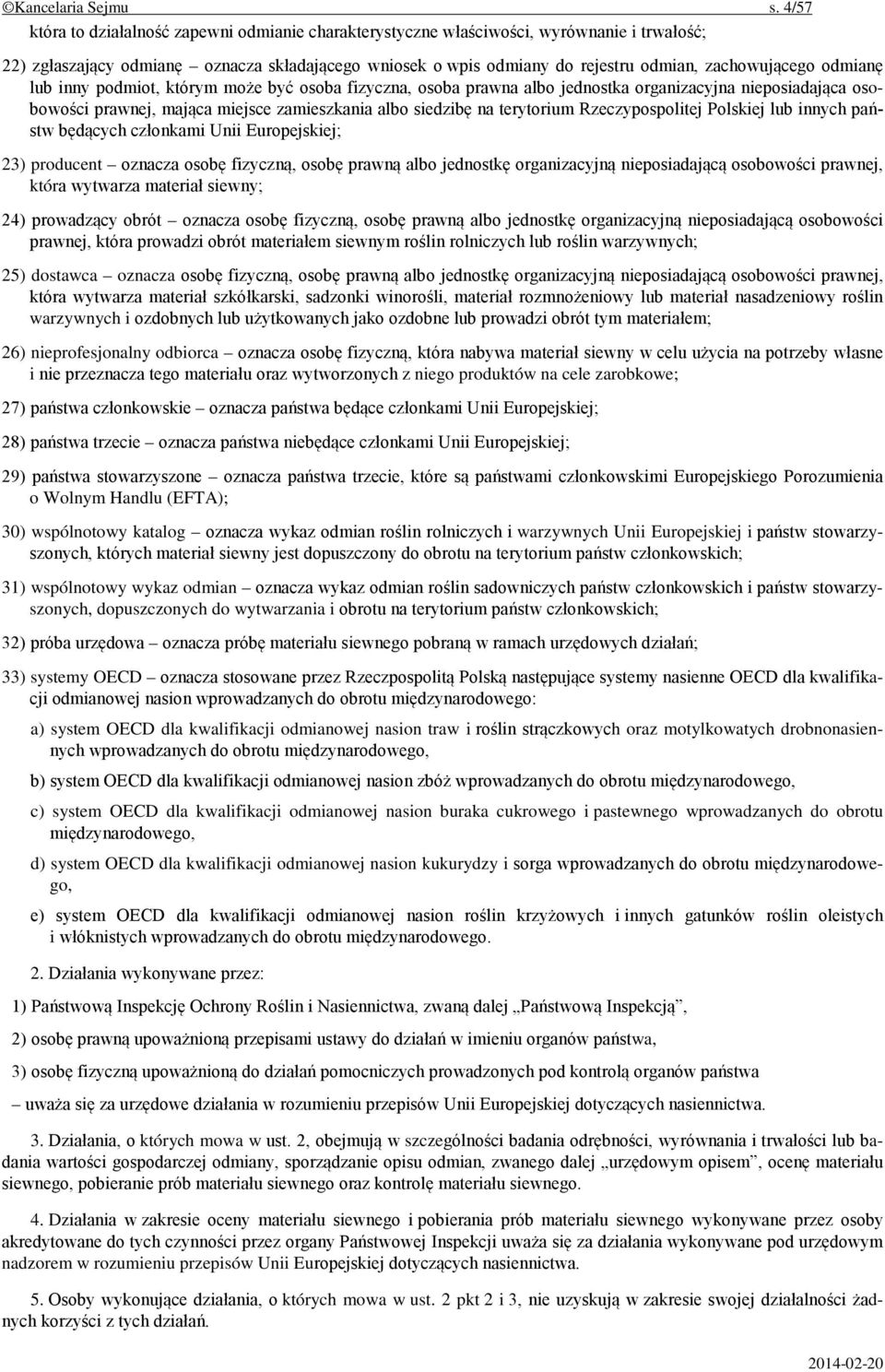 odmianę lub inny podmiot, którym może być osoba fizyczna, osoba prawna albo jednostka organizacyjna nieposiadająca osobowości prawnej, mająca miejsce zamieszkania albo siedzibę na terytorium