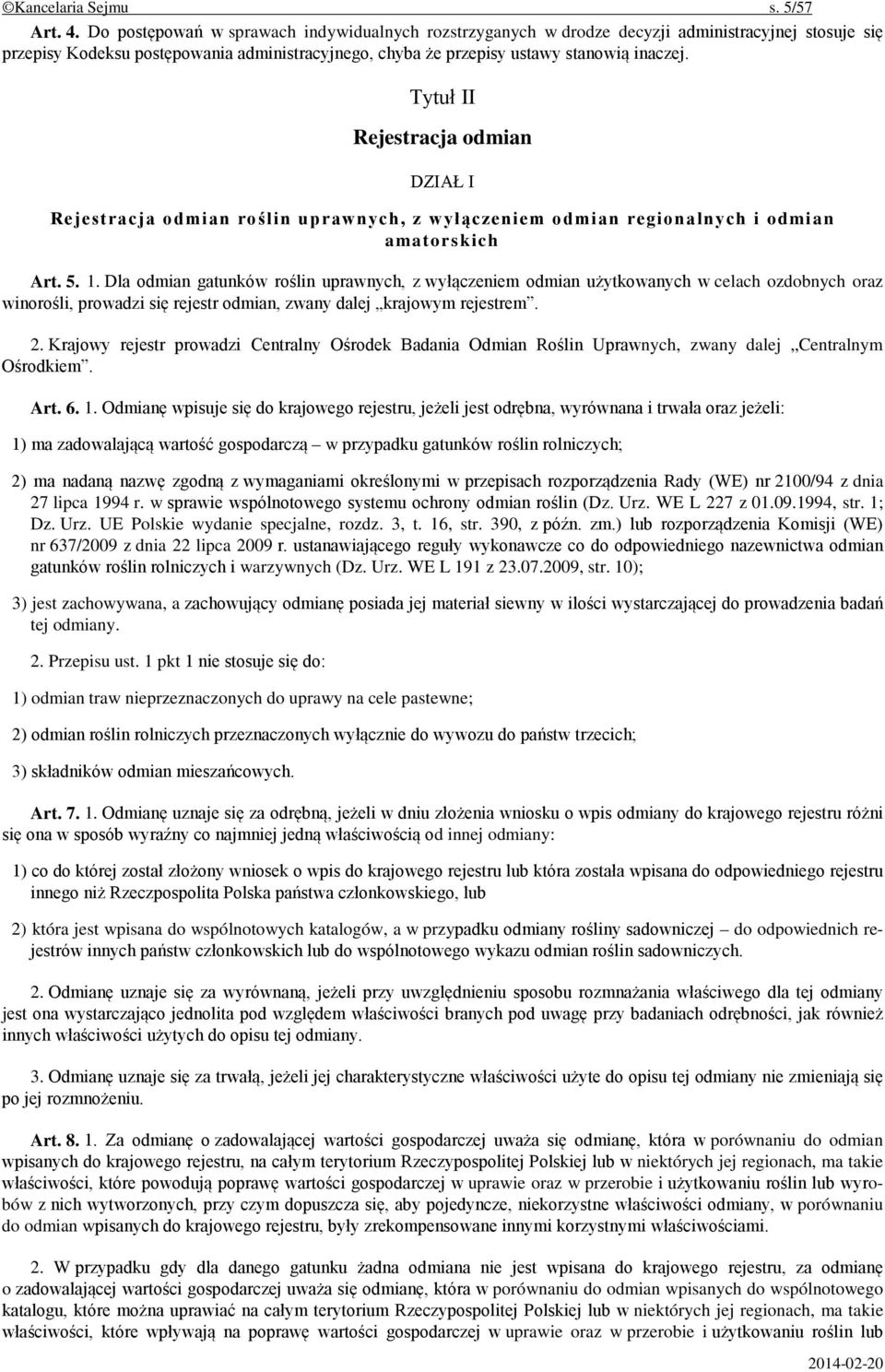 Tytuł II Rejestracja odmian DZIAŁ I Rejestracja odmian roślin uprawnych, z wyłączeniem odmian regionalnych i odmian amatorskich Art. 5. 1.
