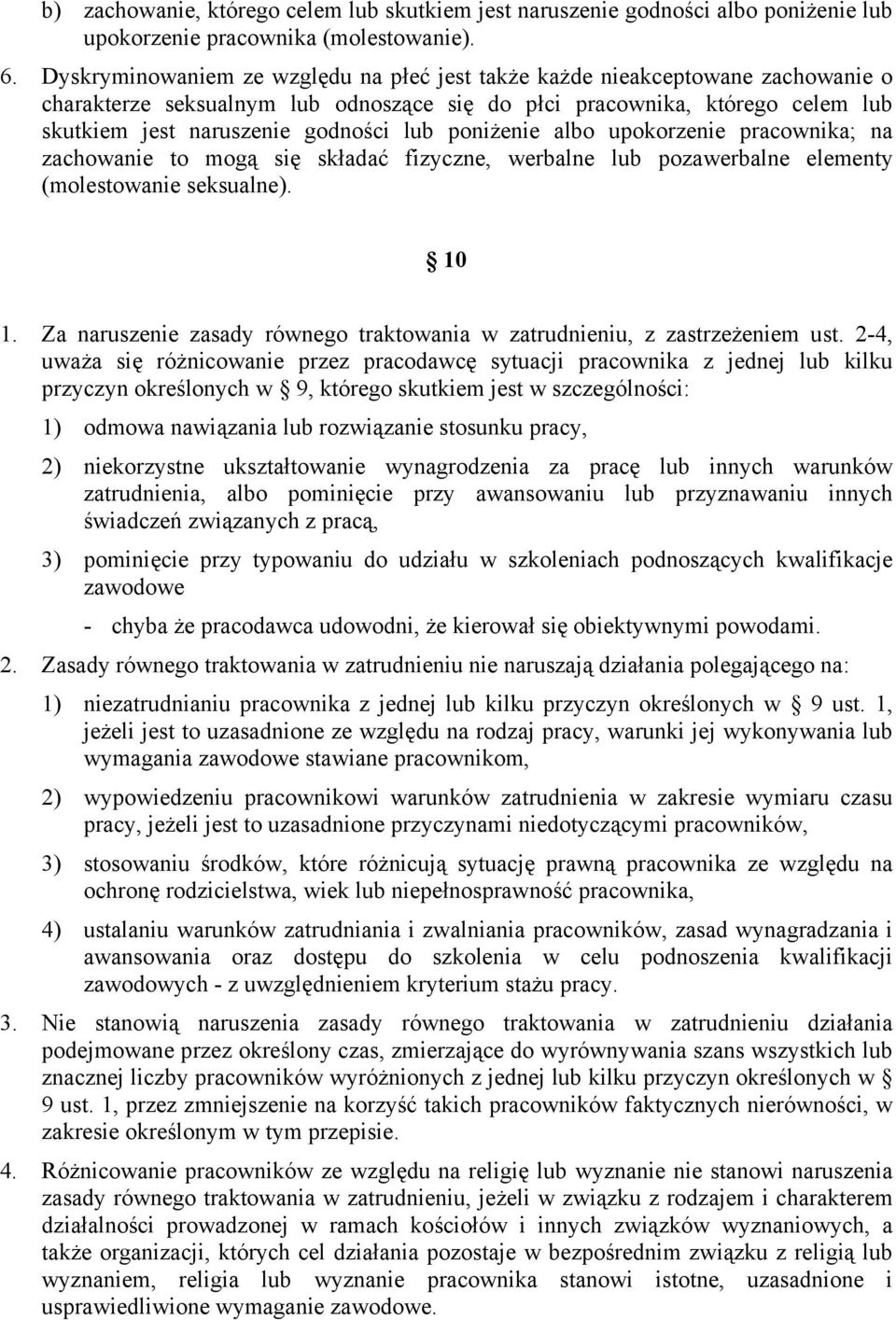 poniżenie albo upokorzenie pracownika; na zachowanie to mogą się składać fizyczne, werbalne lub pozawerbalne elementy (molestowanie seksualne). 10 1.