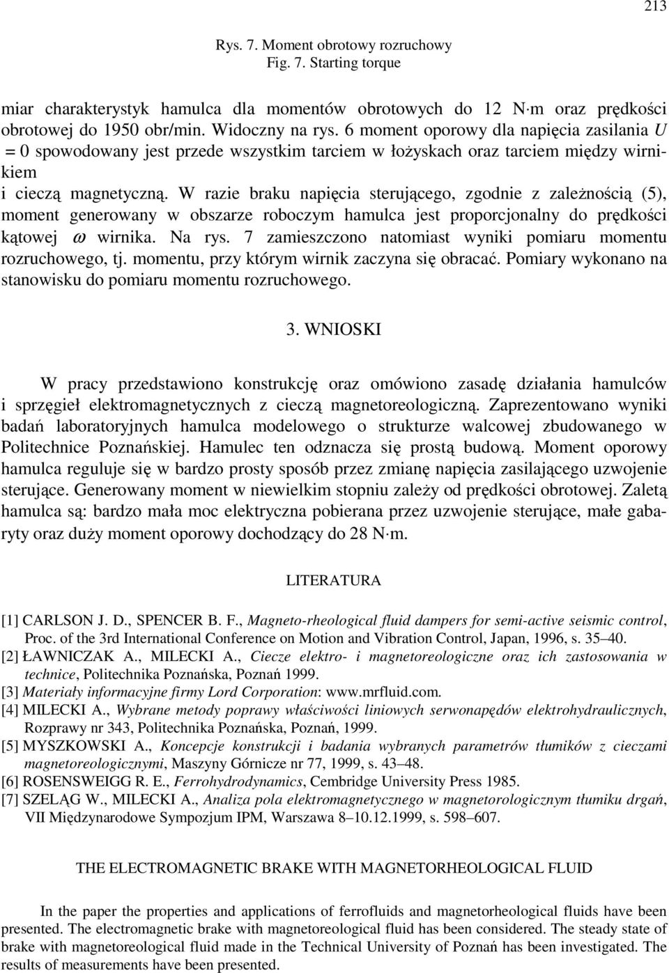 W razie braku napięcia sterującego, zgodnie z zależnością (5), moment generowany w obszarze roboczym hamulca jest proporcjonalny do prędkości kątowej ω wirnika. Na rys.