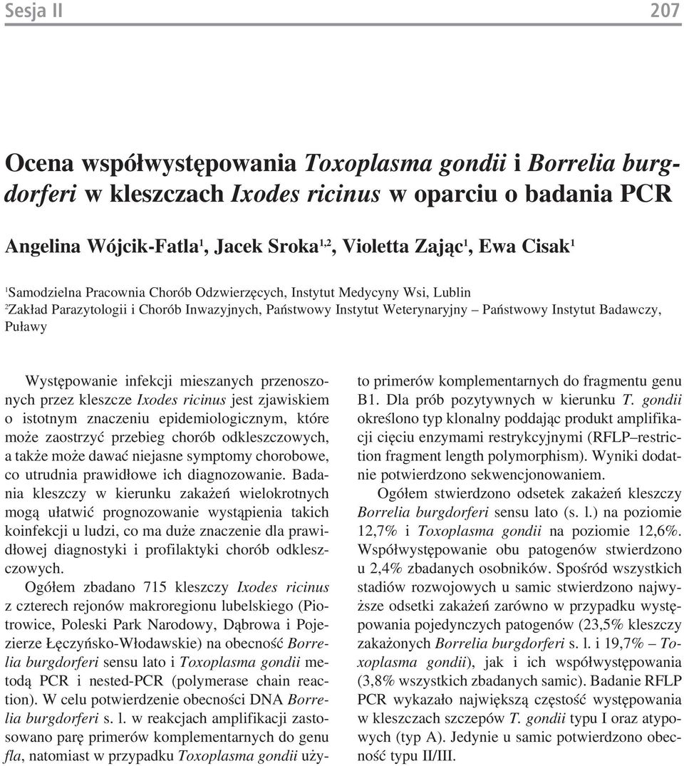 In sty tut We te ry na ryj ny Pań stwo wy In sty tut Ba daw czy, Pu ła wy Wy stę po wa nie in fek cji mie sza nych prze no szo - nych przez klesz cze Ixo des ri ci nus jest zja wi skiem o istot nym