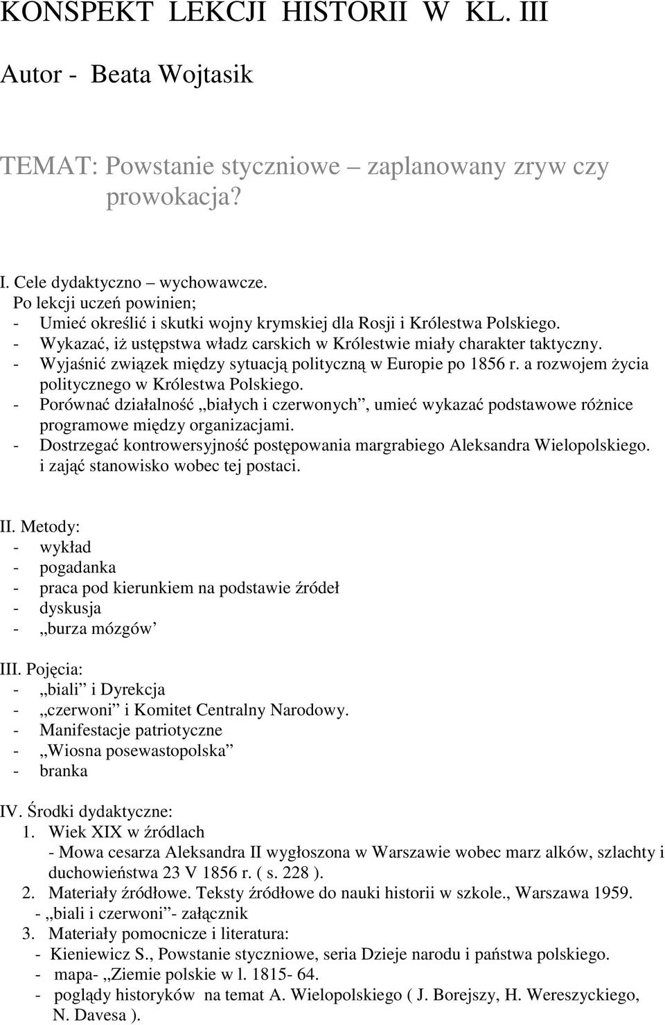 - Wyjaśnić związek między sytuacją polityczną w Europie po 1856 r. a rozwojem życia politycznego w Królestwa Polskiego.