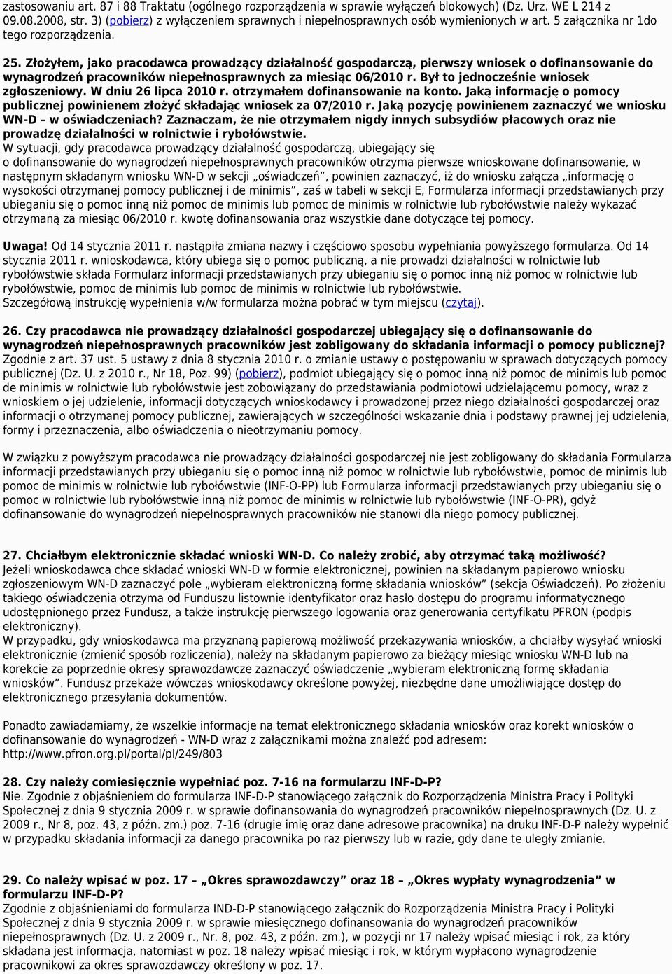 Złożyłem, jako pracodawca prowadzący działalność gospodarczą, pierwszy wniosek o dofinansowanie do wynagrodzeń pracowników niepełnosprawnych za miesiąc 06/2010 r.