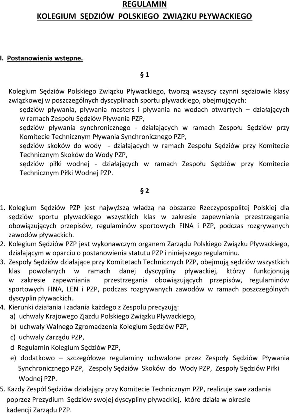 pływania na wodach otwartych działających w ramach Zespołu Sędziów Pływania PZP, sędziów pływania synchronicznego - działających w ramach Zespołu Sędziów przy Komitecie Technicznym Pływania