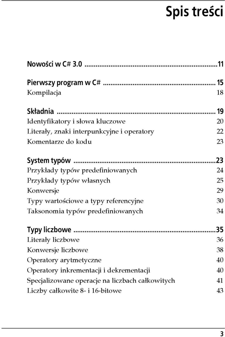 ..23 Przykłady typów predefiniowanych 24 Przykłady typów własnych 25 Konwersje 29 Typy wartościowe a typy referencyjne 30 Taksonomia typów